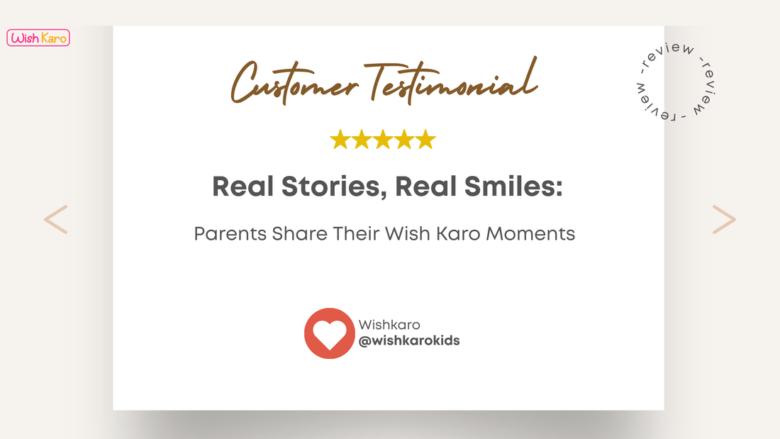 Real Stories, Real Smiles: Parents Share Their Wish Karo Moments