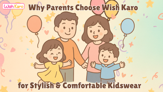Why Parents Choose Wish Karo for Stylish & Comfortable Kidswear